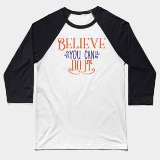 Believe You Can Do It Baseball T-Shirt